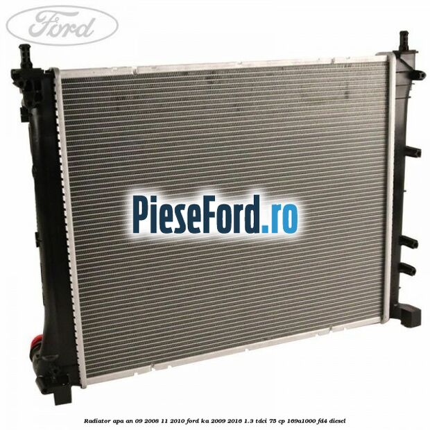 Radiator apa an 09/2008-11/2010 Ford Ka 2009-2016 1.3 TDCi 75 cp 169A1000, FD4 diesel