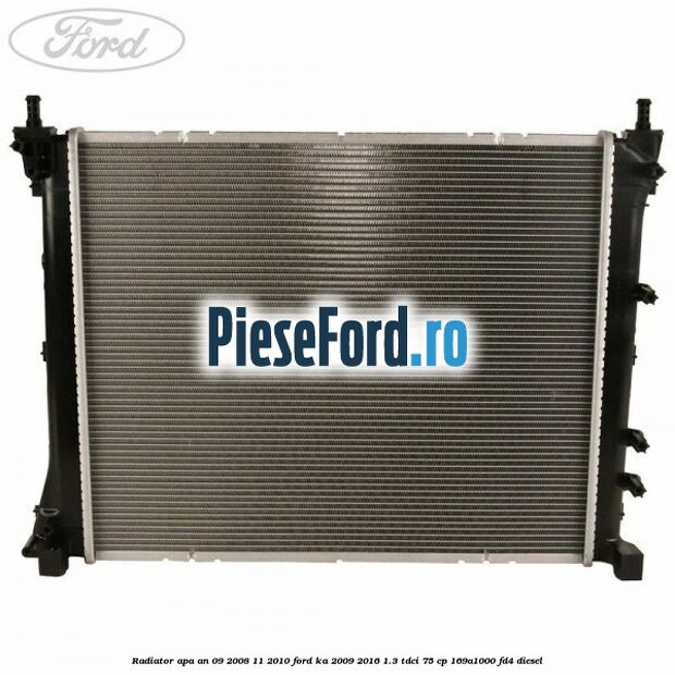Radiator apa an 09/2008-11/2010 Ford Ka 2009-2016 1.3 TDCi 75 cp 169A1000, FD4 diesel