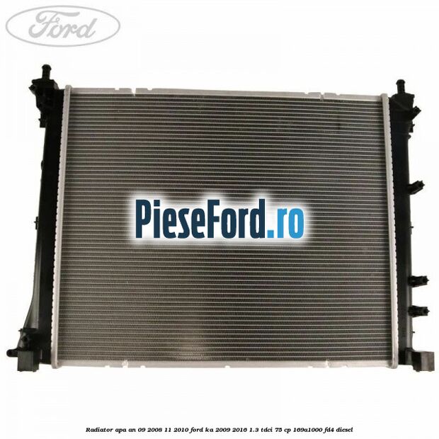 Radiator apa an 09/2008-11/2010 Ford Ka 2009-2016 1.3 TDCi 75 cp 169A1000, FD4 diesel