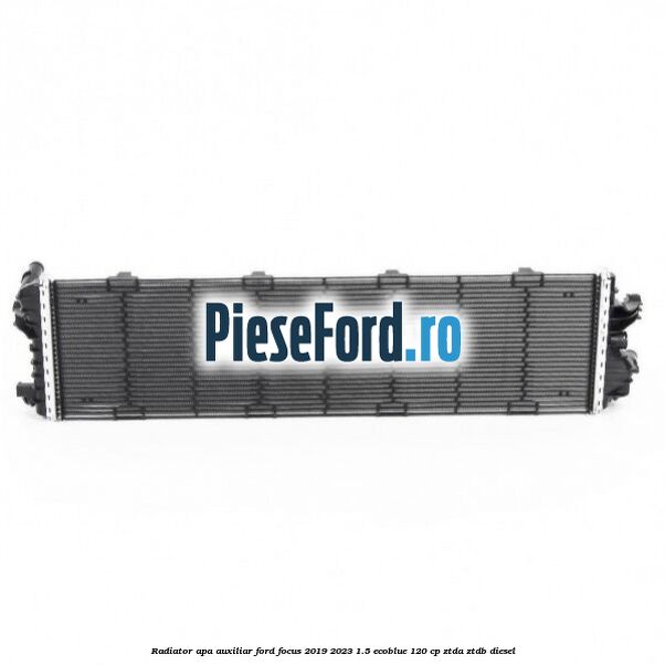 Radiator apa auxiliar Ford Focus 2019-2023 1.5 EcoBlue 120 cp Radiator apa auxiliar Ford Focus 2019-2023 1.5 EcoBlue 120 cp ZTDA, ZTDB diesel