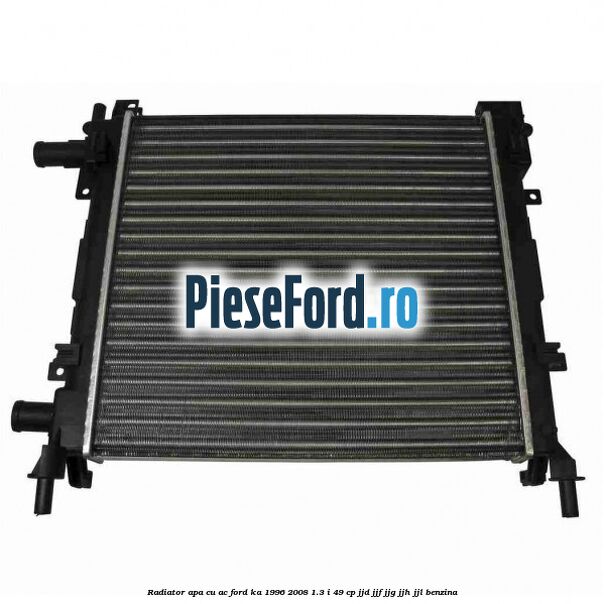 Radiator apa cu AC Ford Ka 1996-2008 1.3 i 49 cp JJD, JJF, JJG, JJH, JJL benzina