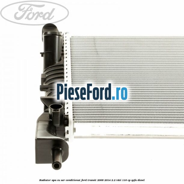Radiator apa cu aer conditionat Ford Transit 2006-2014 2.2 TDCi 110 cp QVFA diesel