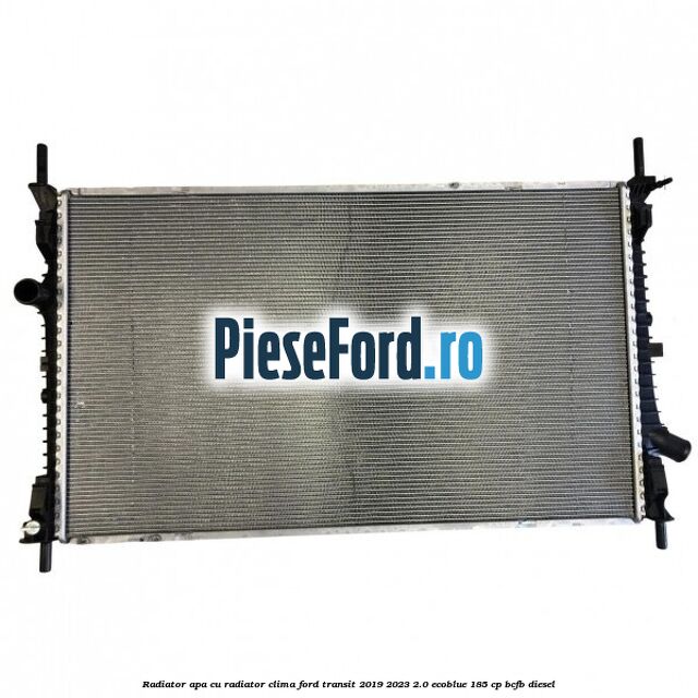 Radiator apa cu radiator clima Ford Transit 2019-2023 2.0 EcoBlue 185 cp BCFB diesel