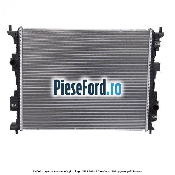 Radiator apa cutie automata Ford Kuga 2019-2023 1.5 EcoBoost 150 cp YZDA, YZDB benzina
