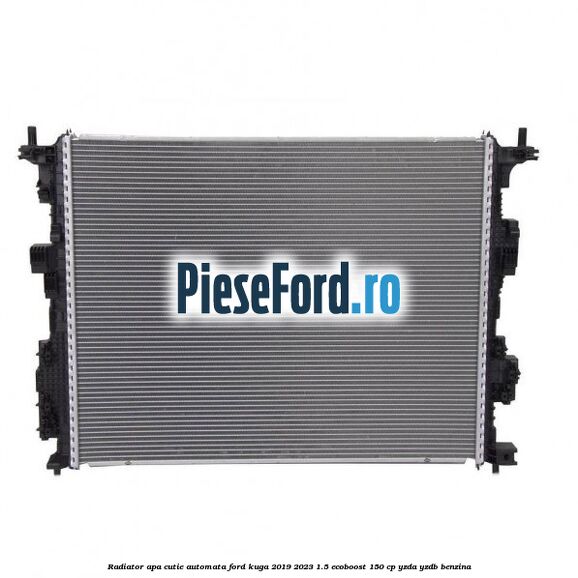 Radiator apa cutie automata Ford Kuga 2019-2023 1.5 EcoBoost 150 cp YZDA, YZDB benzina