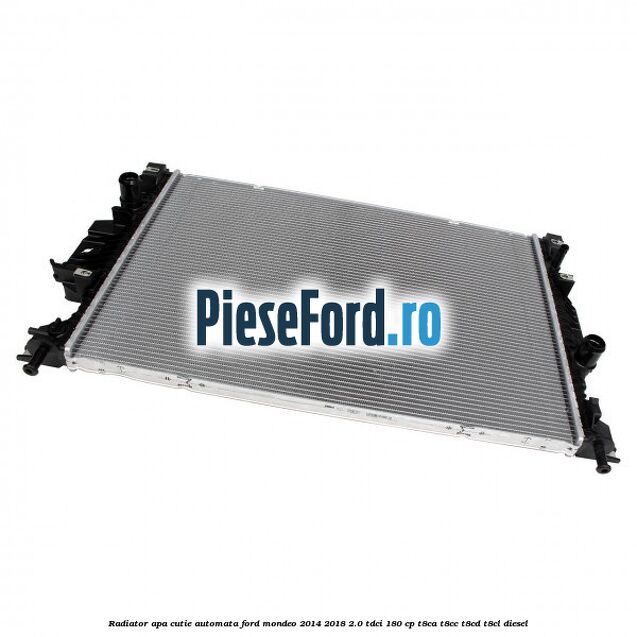 Radiator apa cutie automata Ford Mondeo 2014-2018 2.0 TDCi 180 cp T8CA, T8CC, T8CD, T8CL diesel