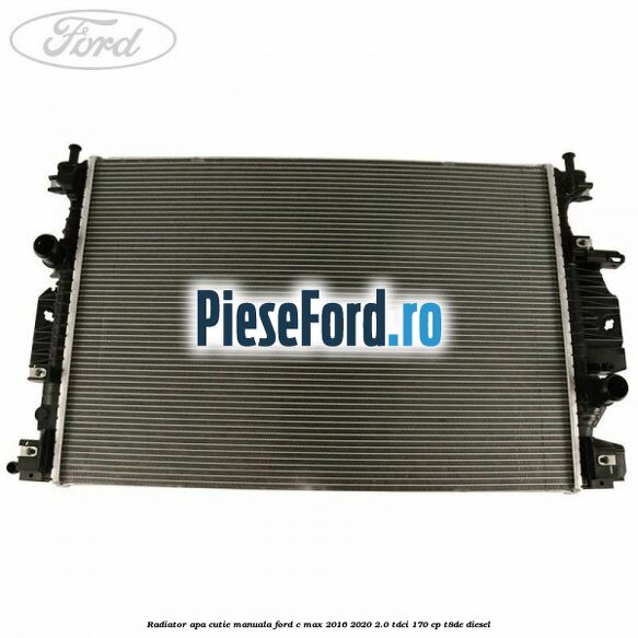 Radiator apa cutie manuala Ford C-Max 2016-2020 2.0 TDCi 170 cp Radiator apa cutie manuala Ford C-Max 2016-2020 2.0 TDCi 170 cp T8DE diesel