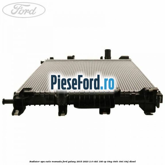 Radiator apa cutie manuala Ford Galaxy 2015-2023 2.0 TDCi 180 cp T8CG, T8CH, T8CI, T8CJ diesel
