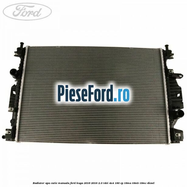 Radiator apa cutie manuala Ford Kuga 2016-2018 2.0 TDCi 4x4 180 cp T8MA, T8MB, T8MC diesel