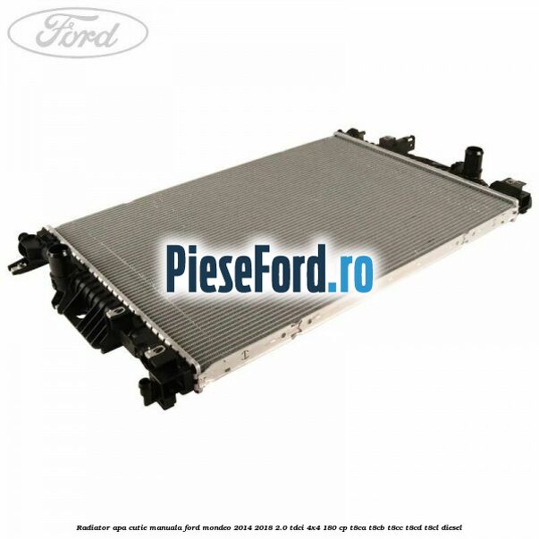 Radiator apa cutie manuala Ford Mondeo 2014-2018 2.0 TDCi 4x4 180 cp T8CA, T8CB, T8CC, T8CD, T8CL diesel
