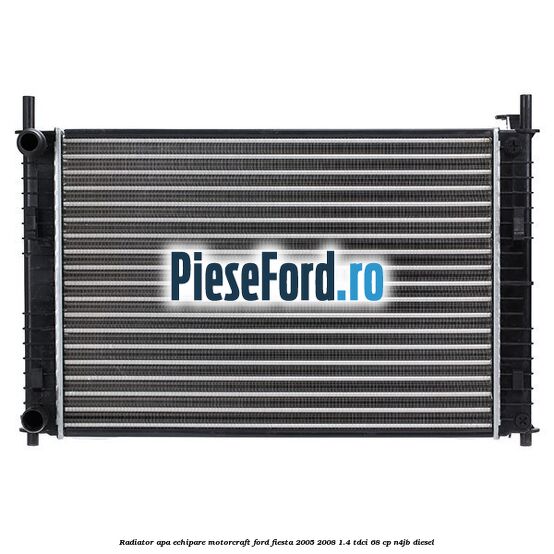 Radiator apa echipare Motorcraft Ford Fiesta 2005-2008 1.4 TDCi 68 cp N4JB diesel