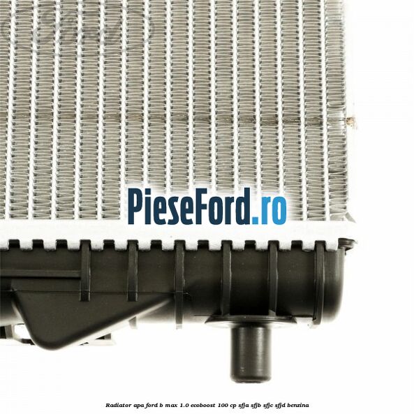 Radiator apa Ford B-Max 1.0 EcoBoost 100 cp SFJA, SFJB, SFJC, SFJD benzina