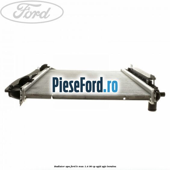 Radiator apa Ford B-Max 1.4 90 cp SPJD, SPJE benzina