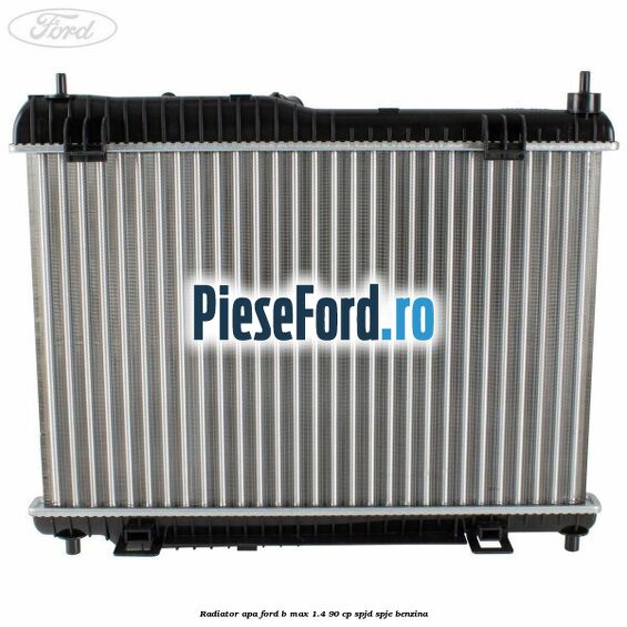 Radiator apa Ford B-Max 1.4 90 cp SPJD, SPJE benzina