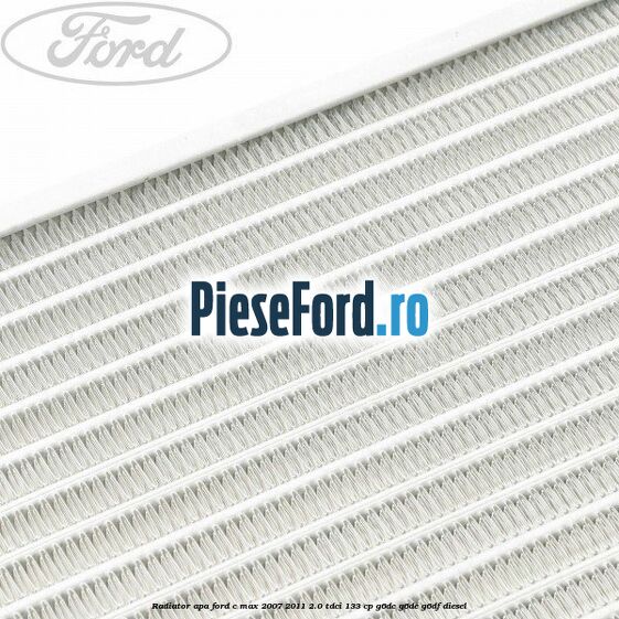 Radiator apa Ford C-Max 2007-2011 2.0 TDCi 133 cp G6DC, G6DE, G6DF diesel