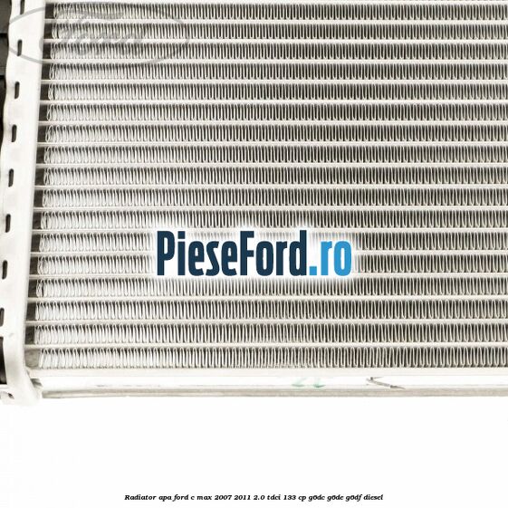 Radiator apa Ford C-Max 2007-2011 2.0 TDCi 133 cp G6DC, G6DE, G6DF diesel