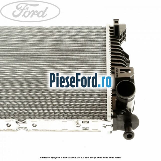 Radiator apa Ford C-Max 2016-2020 1.5 TDCi 95 cp XXDA, XXDC, XXDD diesel