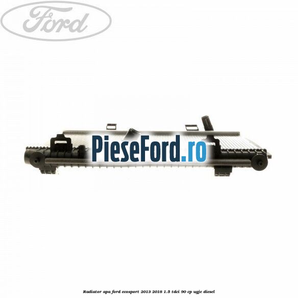 Radiator apa Ford EcoSport 2013-2018 1.5 TDCi 90 cp Radiator apa Ford EcoSport 2013-2018 1.5 TDCi 90 cp UGJE diesel