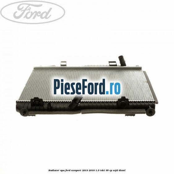 Radiator apa Ford EcoSport 2013-2018 1.5 TDCi 95 cp XVJD diesel