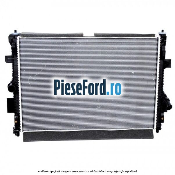 Radiator apa Ford EcoSport 2019-2023 1.5 TDCi EcoBlue 125 cp ZTJA, ZTJB, ZTJC diesel