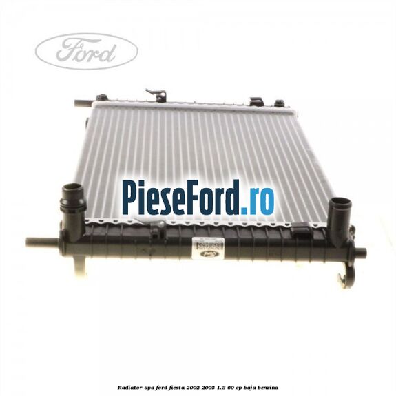Radiator apa Ford Fiesta 2002-2005 1.3 60 cp BAJA benzina