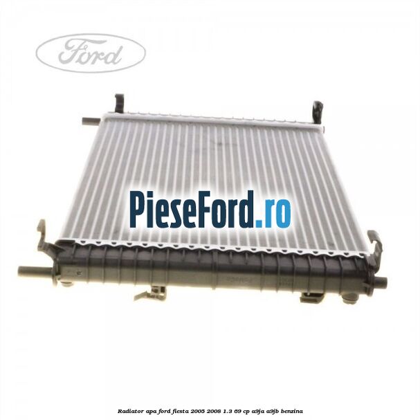 Radiator apa Ford Fiesta 2005-2008 1.3 69 cp A9JA, A9JB benzina