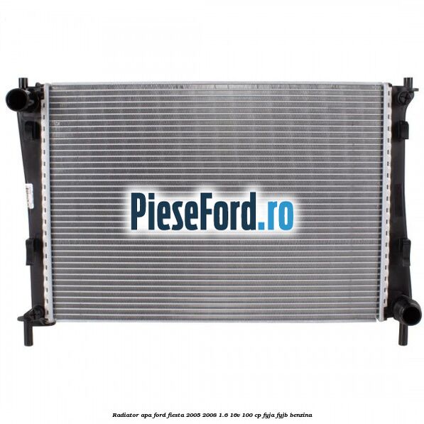 Radiator apa Ford Fiesta 2005-2008 1.6 16V 100 cp FYJA, FYJB benzina