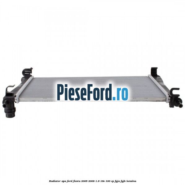 Radiator apa Ford Fiesta 2005-2008 1.6 16V 100 cp FYJA, FYJB benzina