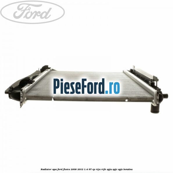 Radiator apa Ford Fiesta 2008-2012 1.4 97 cp RTJA, RTJB, SPJA, SPJC, SPJE benzina