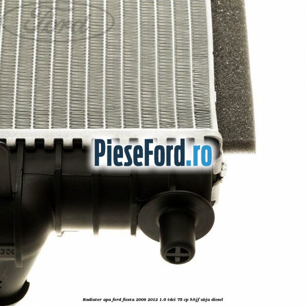 Radiator apa Ford Fiesta 2008-2012 1.6 TDCi 75 cp HHJF, UBJA diesel