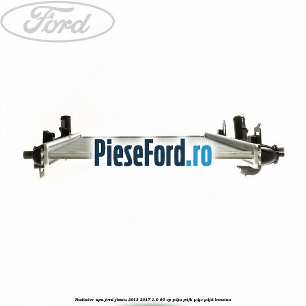 Radiator apa Ford Fiesta 2013-2017 1.0 80 cp P4JA, P4JB, P4JC, P4JD benzina
