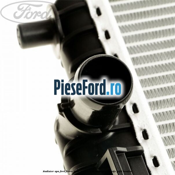 Radiator apa Ford Fiesta 2013-2017 1.0 80 cp P4JA, P4JB, P4JC, P4JD benzina
