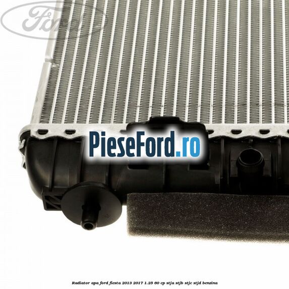 Radiator apa Ford Fiesta 2013-2017 1.25 60 cp STJA, STJB, STJC, STJD benzina