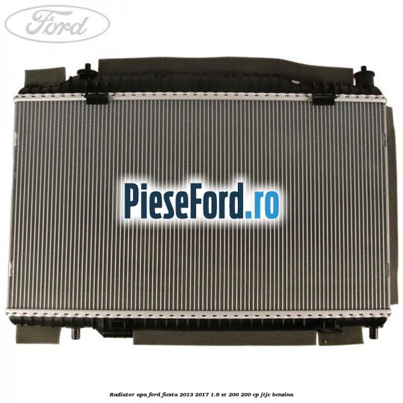 Radiator apa Ford Fiesta 2013-2017 1.6 ST 200 200 cp JTJC benzina