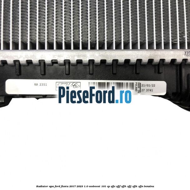 Radiator apa Ford Fiesta 2017-2023 1.0 EcoBoost 101 cp SFJE, SFJF, SFJH, SFJJ, SFJK, SFJN benzina