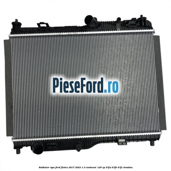 Radiator apa Ford Fiesta 2017-2023 1.0 EcoBoost 125 cp B7JA, B7JB, B7JC benzina