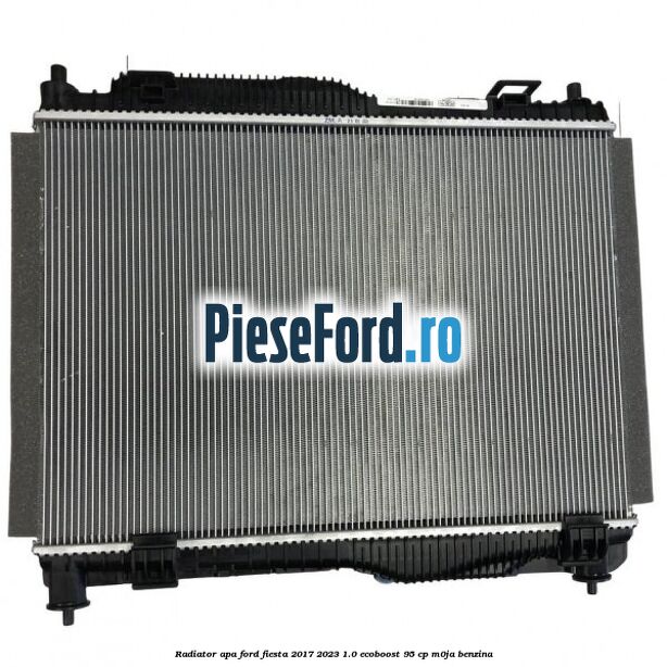 Radiator apa Ford Fiesta 2017-2023 1.0 EcoBoost 95 cp M0JA benzina