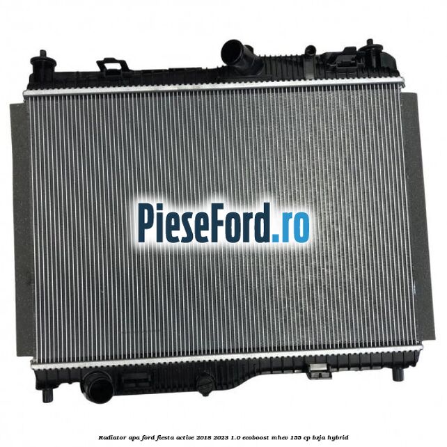 Radiator apa Ford Fiesta Active 2018-2023 1.0 EcoBoost mHEV 155 cp Radiator apa Ford Fiesta Active 2018-2023 1.0 EcoBoost mHEV 155 cp BZJA Hybrid
