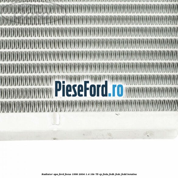 Radiator apa Ford Focus 1998-2004 1.4 16V 75 cp FXDA, FXDB, FXDC, FXDD benzina