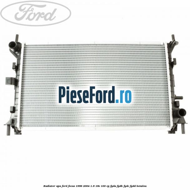 Radiator apa Ford Focus 1998-2004 1.6 16V 100 cp FYDA, FYDB, FYDC, FYDD benzina