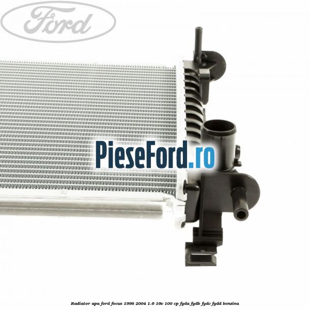 Radiator apa Ford Focus 1998-2004 1.6 16V 100 cp FYDA, FYDB, FYDC, FYDD benzina