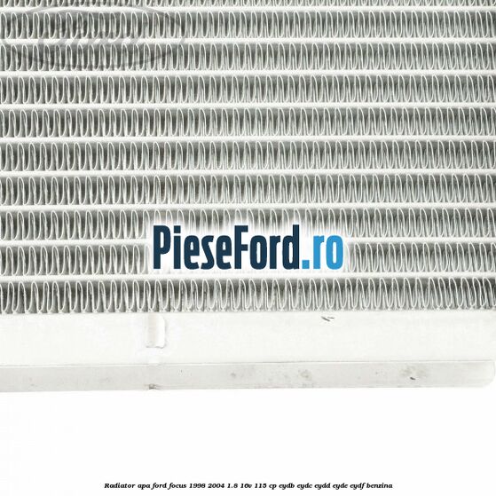 Radiator apa Ford Focus 1998-2004 1.8 16V 115 cp EYDB, EYDC, EYDD, EYDE, EYDF benzina
