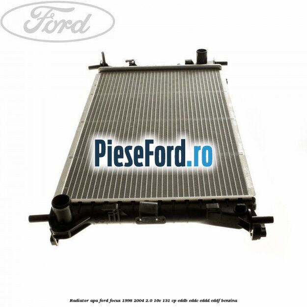 Radiator apa Ford Focus 1998-2004 2.0 16V 131 cp EDDB, EDDC, EDDD, EDDF benzina