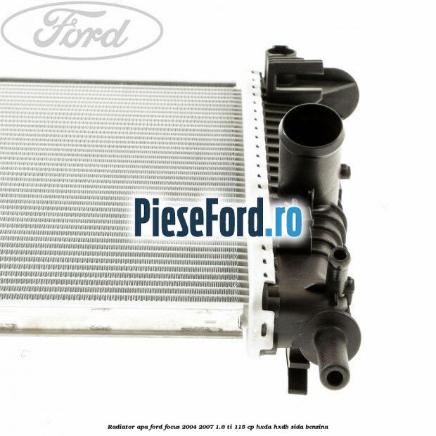 Radiator apa Ford Focus 2004-2007 1.6 Ti 115 cp HXDA, HXDB, SIDA benzina