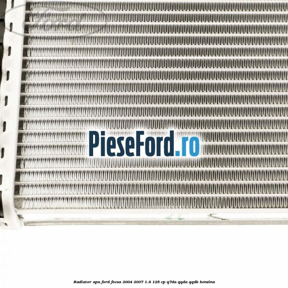 Radiator apa Ford Focus 2004-2007 1.8 125 cp Radiator apa Ford Focus 2004-2007 1.8 125 cp Q7DA, QQDA, QQDB benzina
