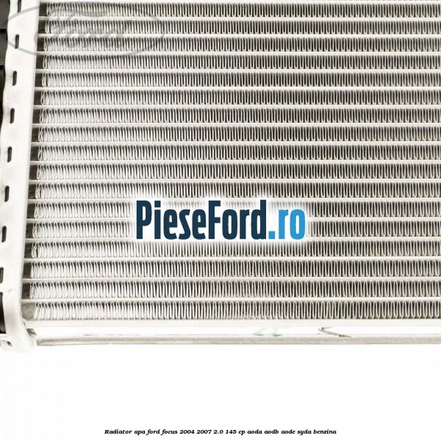 Radiator apa Ford Focus 2004-2007 2.0 145 cp Radiator apa Ford Focus 2004-2007 2.0 145 cp AODA, AODB, AODE, SYDA benzina