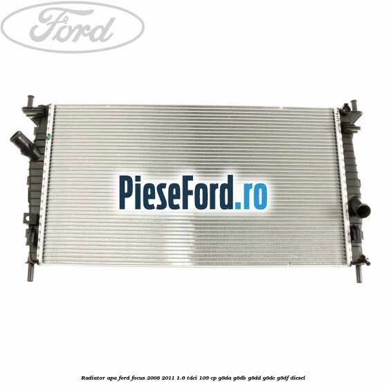 Radiator apa Ford Focus 2008-2011 1.6 TDCi 109 cp Radiator apa Ford Focus 2008-2011 1.6 TDCi 109 cp G8DA, G8DB, G8DD, G8DE, G8DF diesel