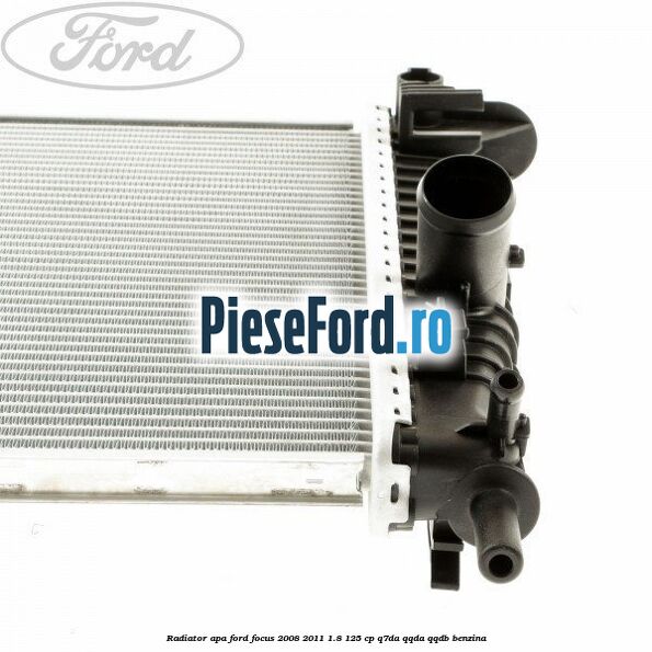 Radiator apa Ford Focus 2008-2011 1.8 125 cp Radiator apa Ford Focus 2008-2011 1.8 125 cp Q7DA, QQDA, QQDB benzina