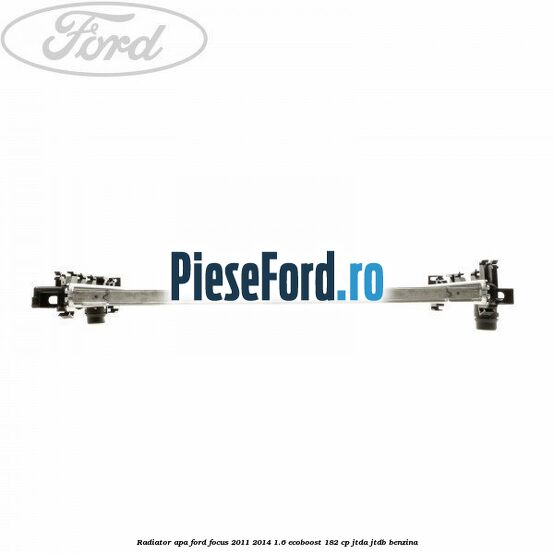 Radiator apa Ford Focus 2011-2014 1.6 EcoBoost 182 cp JTDA, JTDB benzina