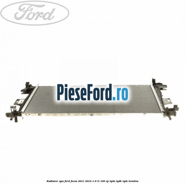 Radiator apa Ford Focus 2011-2014 1.6 Ti 105 cp IQDA, IQDB, IQDC benzina